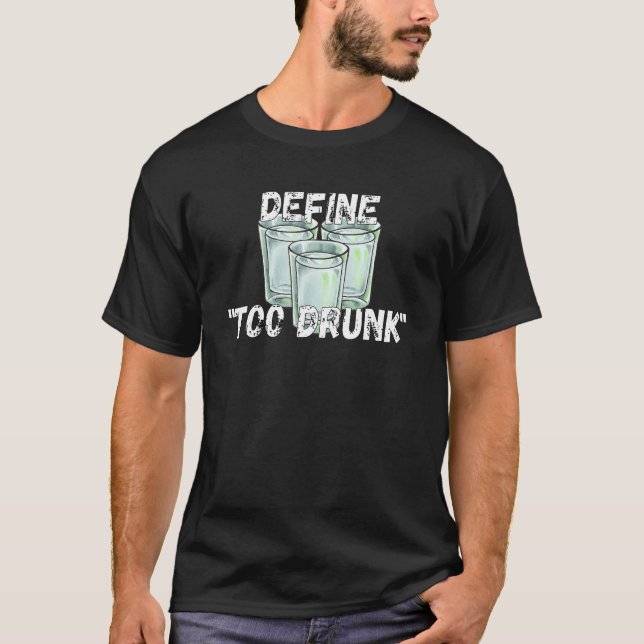 T-shirt Define Too Drunk Apparel (Devant)