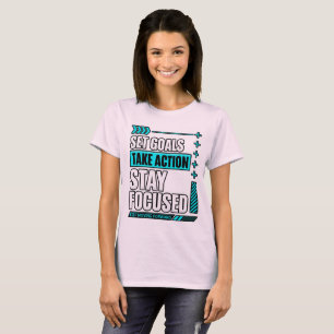 T-shirt Définir des objectifs, passer à l'action, rester c