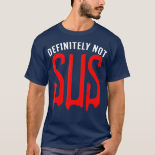 T-shirt Definitely Not Sus  Funny Impostor Party Gaming