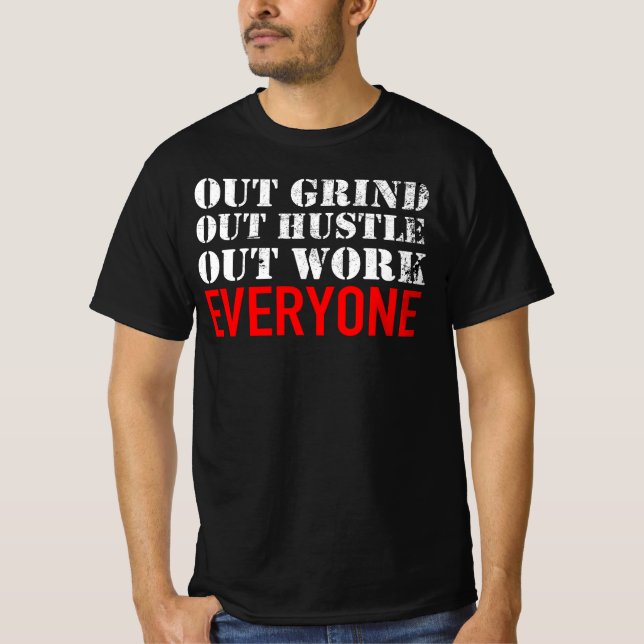 T-shirt Dehors Grind Out Hustout Out Travail Tout Le Monde (Devant)