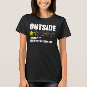 T-shirt Dehors - Trop de gens. Ne recommanderait pas