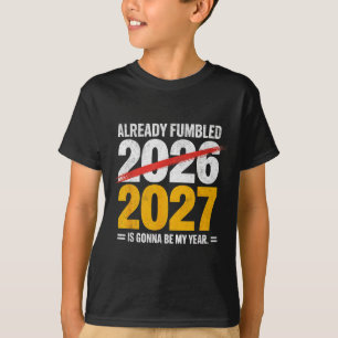 T-shirt Déjà drôle a fait une erreur 2026 2027 va être mon
