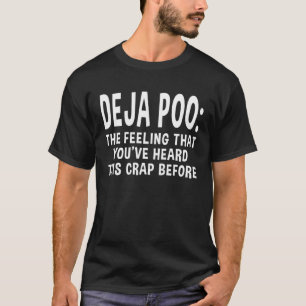 T-shirt Deja Poo L'impression que vous avez entendu cette