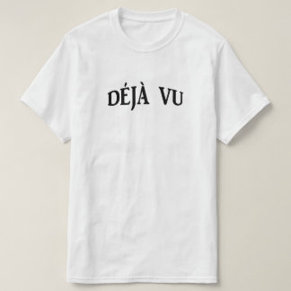 T-shirt Déjà Vu