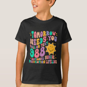 T-shirt Demain a besoin que vous appelez le texte 988 Suic