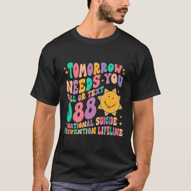 T-shirt Demain a besoin que vous appelez le texte 988 Suic (Devant)