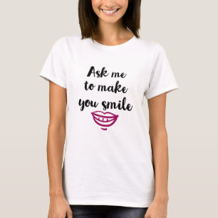 T-shirt Demande-moi de te faire sourire