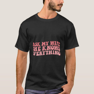 T-shirt Demandez À Ma Femme Elle Connaît Tout Le Mari Et L