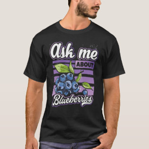 T-shirt Demandez-moi à propos de Blueberries Fun Blueberry