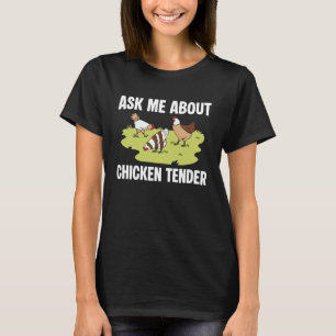 T-shirt Demandez-moi à propos de Chicken Tender