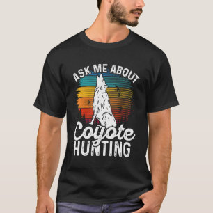 T-shirt Demandez-moi à propos de Coyote Chasse Coyote Trap