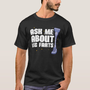 T-shirt Demandez-moi à propos de Leg Farts Prosthetic Leg