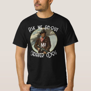 T-shirt Demandez-moi à propos de mon chien cadavre