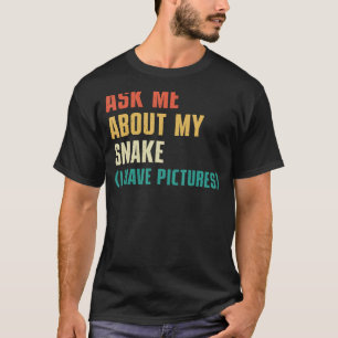T-shirt Demandez-moi à propos de mon serpent J'ai des phot