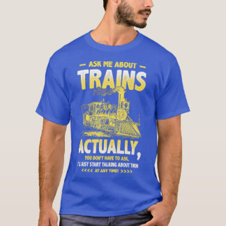 T-shirt Demandez-moi à propos des trains Locomotive Railro