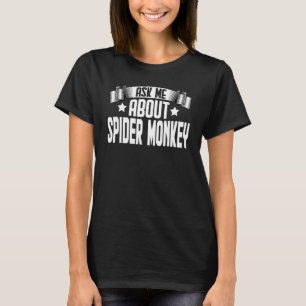 T-shirt Demandez-moi au sujet de Spider Monkey Spider Mon