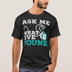 T-shirt Demandez-Moi Ce Que Ive A Trouvé Magnet Fishing Tr