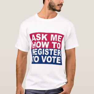 T-shirt Demandez-moi comment m'enregistrer pour voter