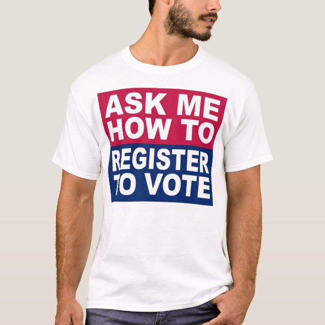 T-shirt Demandez-Moi Comment M'Inscrire Pour Voter (Devant)