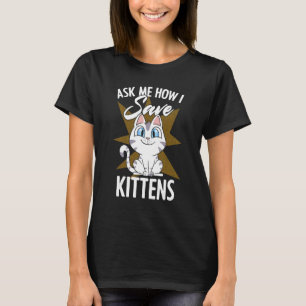 T-shirt Demandez-moi comment sauver Kittens Adoption Chat 