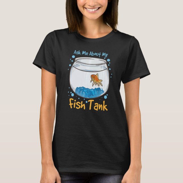 T-shirt Demandez-Moi Mon Aquarium Fish Tank (Devant)