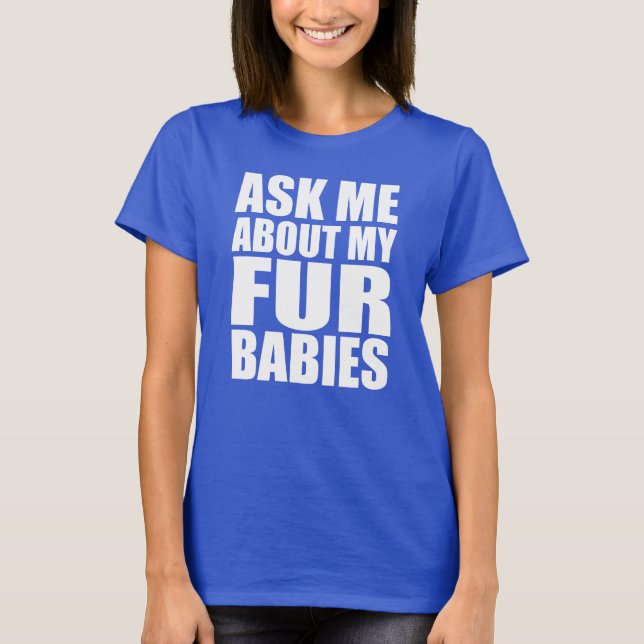 T-shirt Demandez-Moi Mon Fur Baby (Devant)