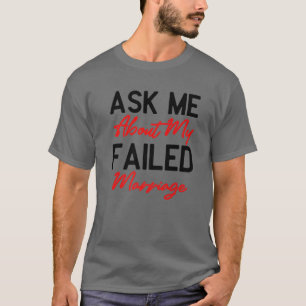 T-shirt Demandez-Moi Mon Mariage Échoué - Drôle Falied