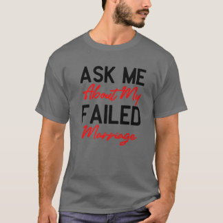 T-shirt Demandez-Moi Mon Mariage Échoué - Drôle Falied Mar