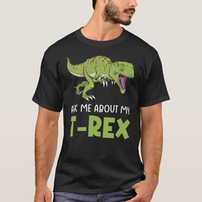 T-shirt Demandez-Moi Mon T-Rex Tyrannosaurus Rex Dinosaur (Devant)