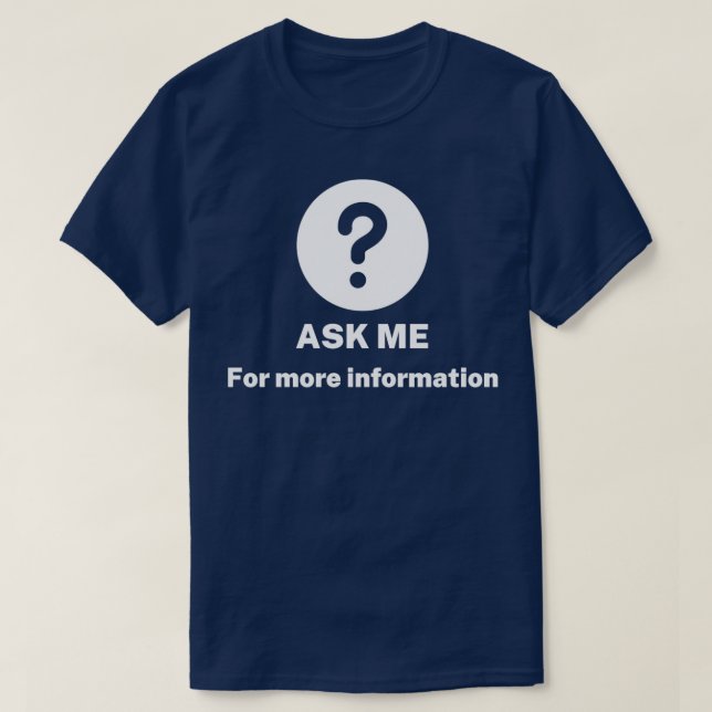 T-shirt Demandez-moi quoi que ce soit pour plus d'informat (Design devant)