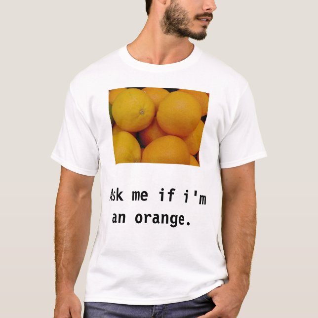 T-shirt Demandez-moi si je suis une orange (Devant)