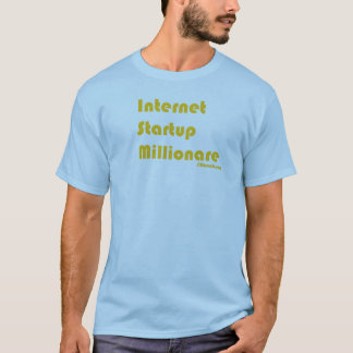 T-shirt Démarrage Millionare d'Internet