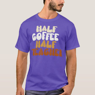 T-shirt Demi-café Demi-enseignant