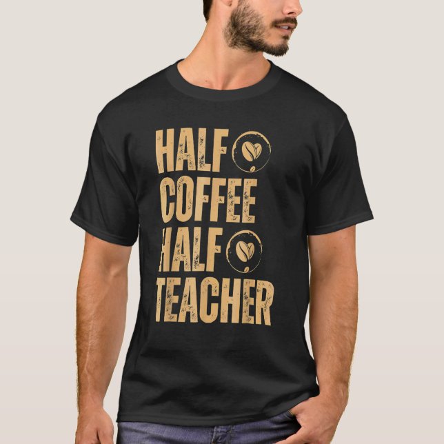 T-shirt Demi-café Demi-enseignant Citations inspirantes Re (Devant)