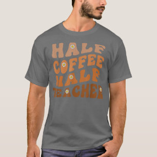 T-shirt Demi-café Demi-enseignant Conception Super drôle W