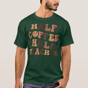 T-shirt Demi-café Demi-enseignant Happy Teacher Inspiratio
