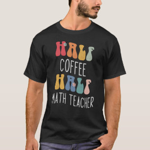 T-shirt Demi-café Demi-mathématiques enseignant Inspiratio