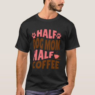 T-shirt Demi-Chien Maman Demi-Café Cadeau Pour Fourrure Ma