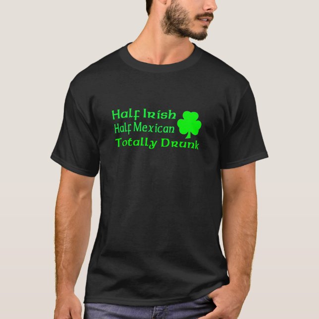 T-shirt Demi de Mexicain à moitié irlandais totalement (Devant)