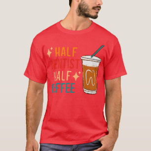 T-shirt Demi Dentiste Demi Dentiste Café Cadeau Drôle Dent