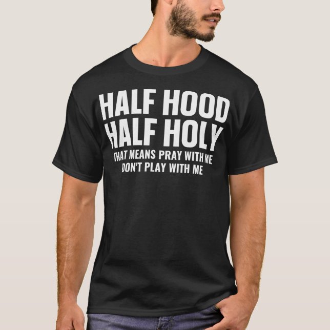 T-shirt Demi-Hood Semi-Sainte Priez Avec Moi Ne Jouez Pas  (Devant)