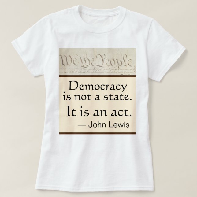 T-shirt Democracy Is An Act John Lewis We the People (Design devant)