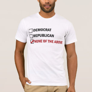 T-shirt Démocrate, républicain, aucun de ce qui précèd