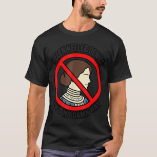 T-shirt Dénonciateur d'Helen Keller c'est pas drôle du tou