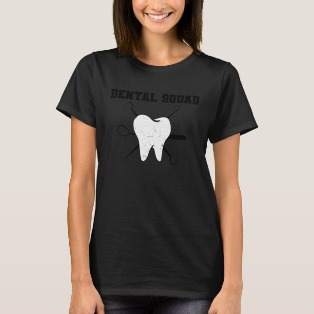T-shirt Dental Assistant Dentist Squad Teeth Tooth Surgery (Devant)