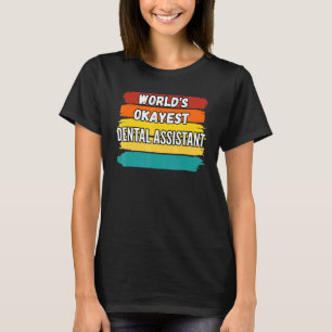 T-shirt Dental Assistant Worlds Okayest Dental Assistant