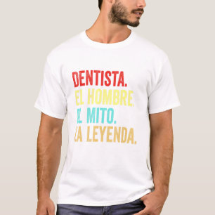 T-shirt Dentista El Hombre El Mito La Leyenda