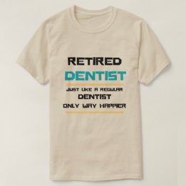T-shirt Dentiste à la retraite Drôle cadeau de retraite