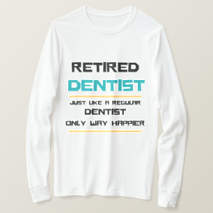 T-shirt Dentiste à la retraite Drôle cadeau de retraite