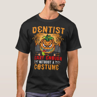 T-shirt Dentiste Effraie Assez Sans Costume Effrayant Pomp